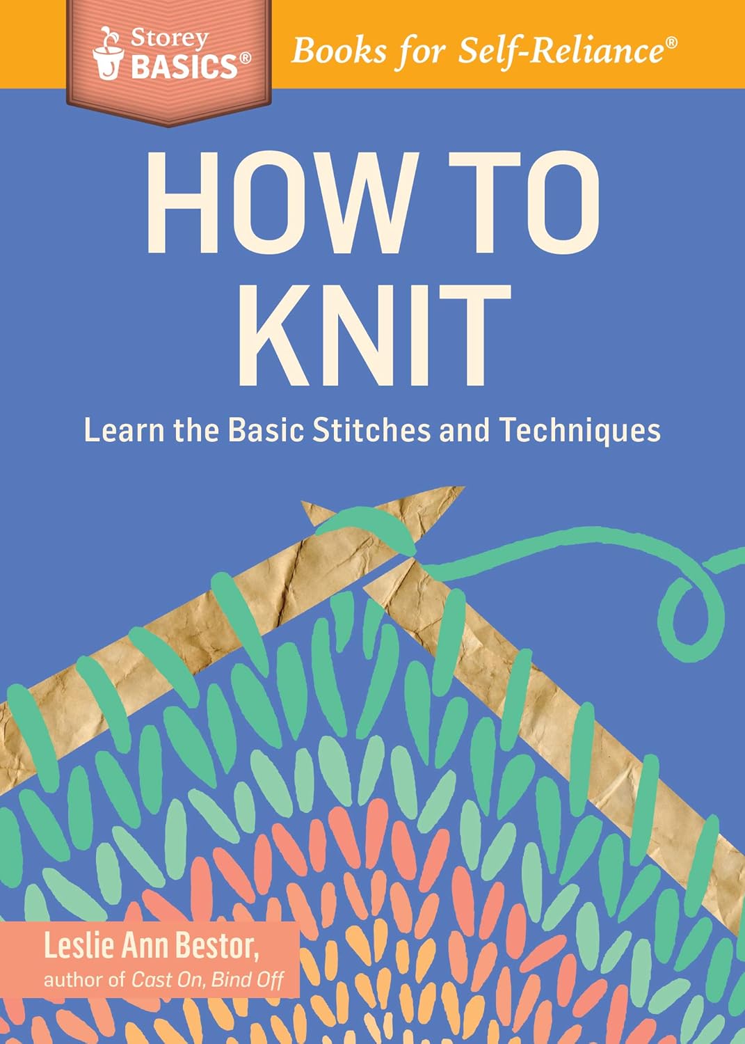 How to Knit: Learn the Basic Stitches and Techniques.