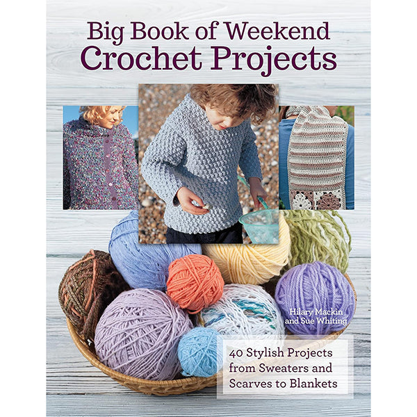 Big Book of Weekend Crochet Projects