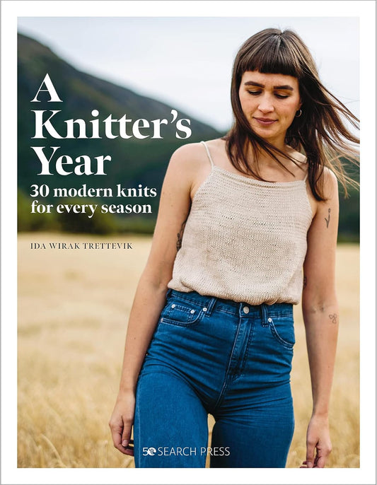 A Knitter’s Year: 30 modern knits for every season