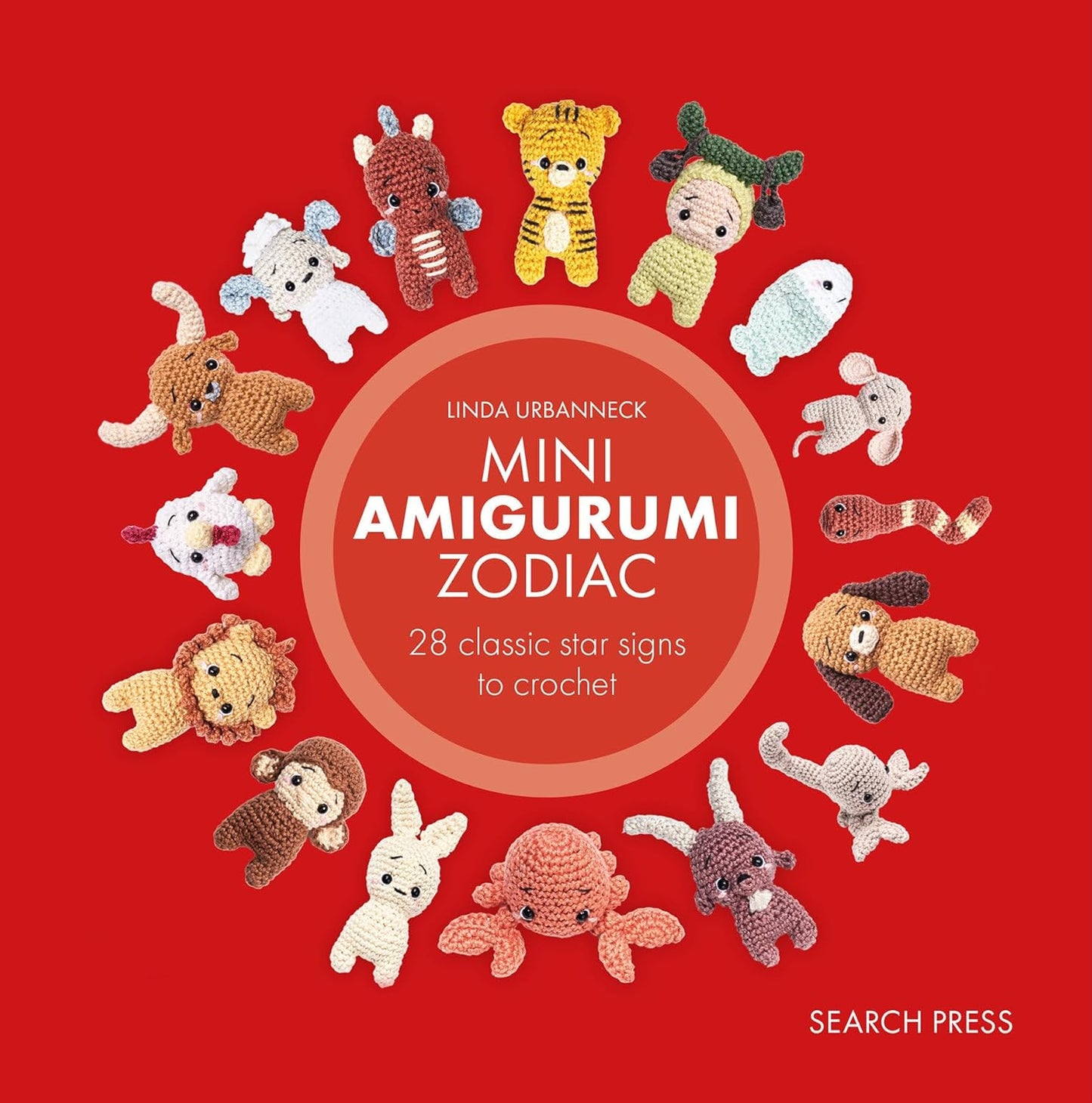 Mini Amigurumi Zodiac: 28 classic and Chinese star signs to crochet
