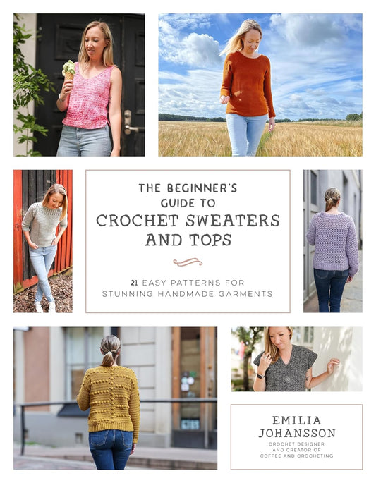 The Beginner's Guide to Crochet Sweaters and Tops