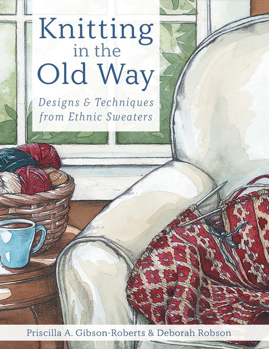 Knitting in the Old Way: Designs and Techniques from Ethnic Sweaters