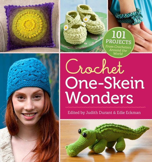 Crochet One-Skein Wonders®: 101 Projects from Crocheters around the World