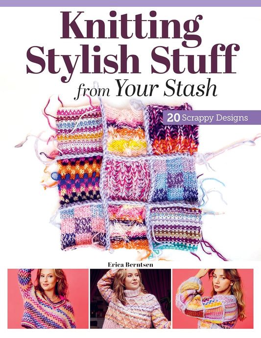 Knitting Stylish Stuff from Your Stash